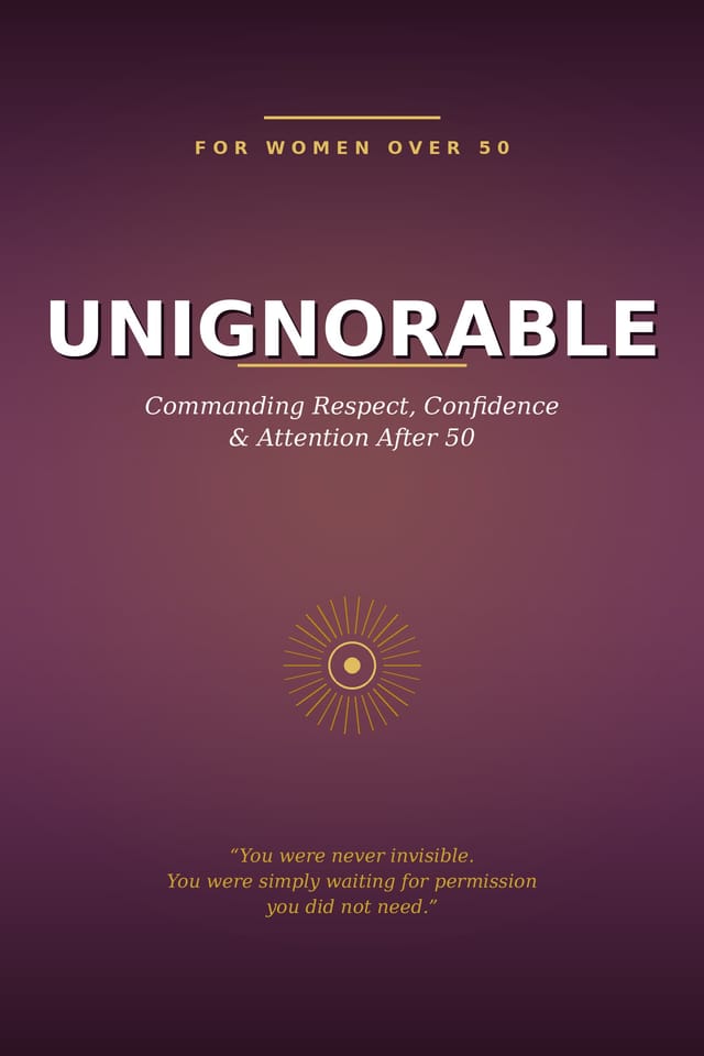 UNIGNORABLE — The Visibility Guide for Women Over 50 book cover